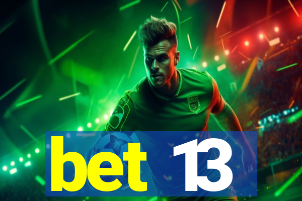 bet 13